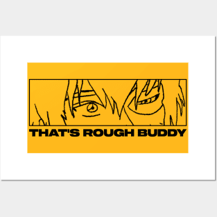 Thats rough buddy Posters and Art